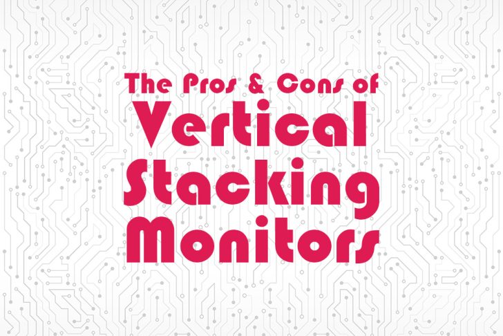 Vertical Stacking Monitors: Is It A Bad Idea? (Pros & Cons)